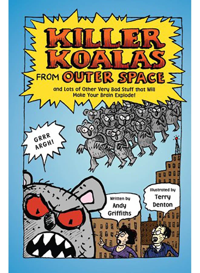 Killer Koalas from Outer Space and Lots of Other Very Bad Stuff That Will Make Your Brain Explode! Paperback English by Andy Griffiths - 2012