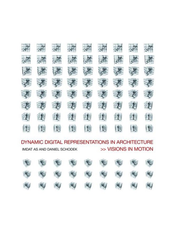 Dynamic Digital Representations In Architecture: Visions In Motion Paperback English by Imdat As 