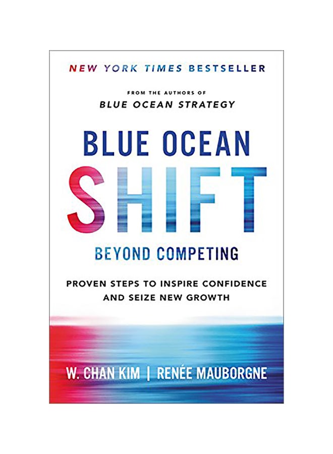 Blue Ocean Shift: Beyond Competing - Proven Steps To Inspire Confidence And Seize New Growth Hardcover English by W. Chan Kim - 43004 