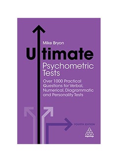 Ultimate Psychometric Tests: Over 1000 Practical Questions For Verbal, Numerical, Diagrammatic And Personality Tests paperback english 