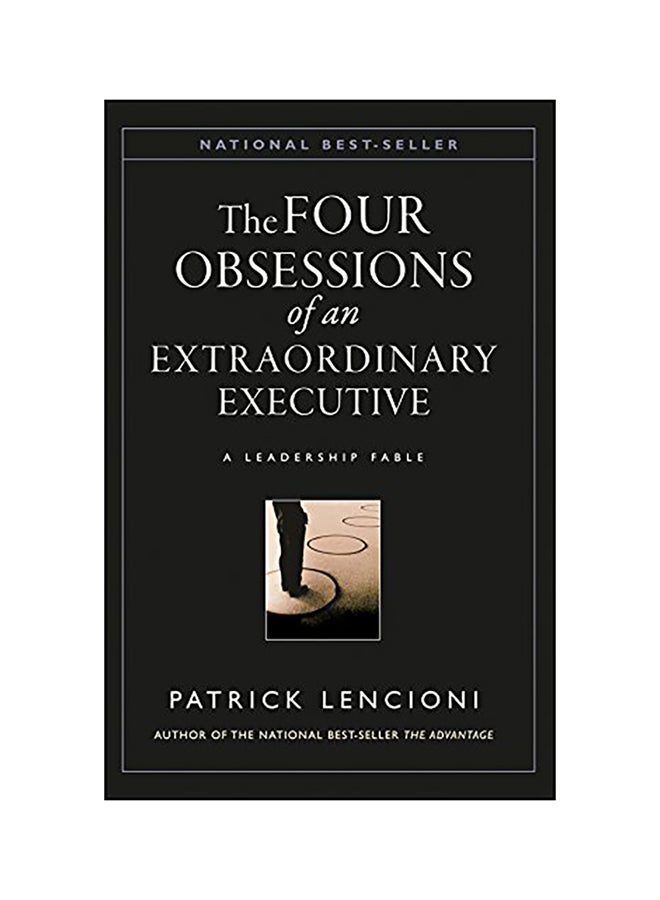 The Four Obsessions Of An Extraordinary Executive: The Four Disciplines At The Heart Of Making Any Organization World Class Hardcover English by Patrick M. Lencioni - 36787 