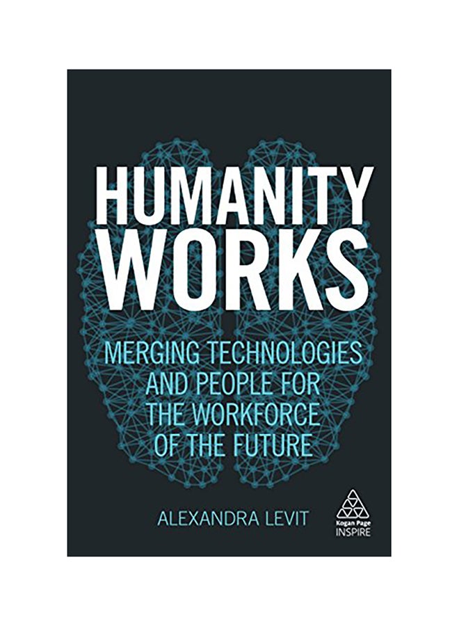 Humanity Works: Merging Technologies And People For The Workforce Of The Future Paperback English by Alexandra Levit - 43376 