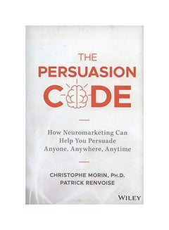 The Persuasion Code: How Neuromarketing Can Help You Persuade Anyone, Anywhere, Anytime Hardcover English by Christophe Morin - 43406