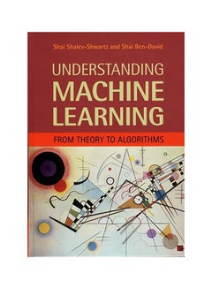 Understanding Machine Learning: From Theory To Algorithms Hardcover English by Shai Shalev-Shwartz - 41778