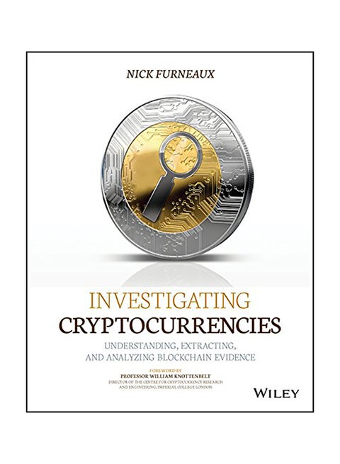 Investigating Cryptocurrencies: Understanding, Extracting, And Analyzing Blockchain Evidence Paperback English by Nick Furneaux - 43322