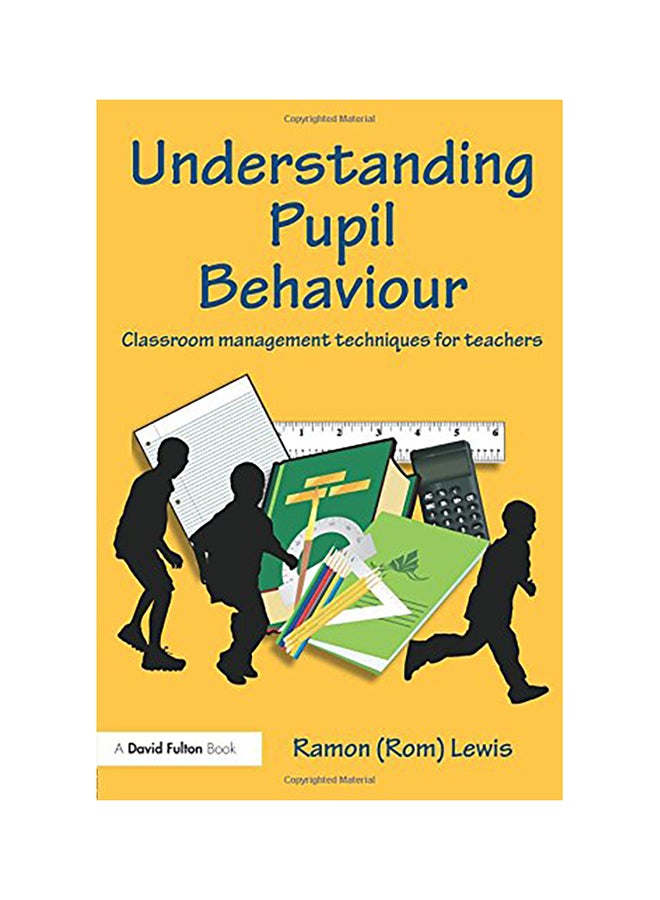Understanding Pupil Behaviour: Classroom Management Techniques For Teachers paperback english 