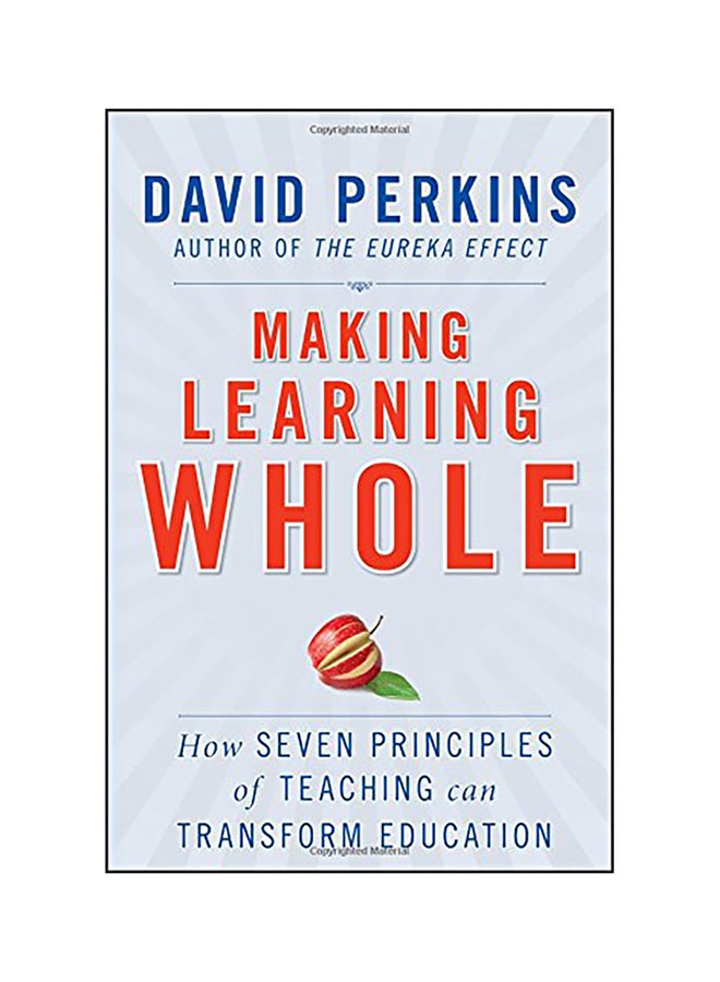 Making Learning Whole: How Seven Principles Of Teaching Can Transform Education paperback english