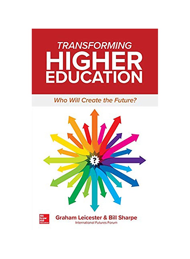 Transforming Higher Education: Who Will Create The Future? paperback english 