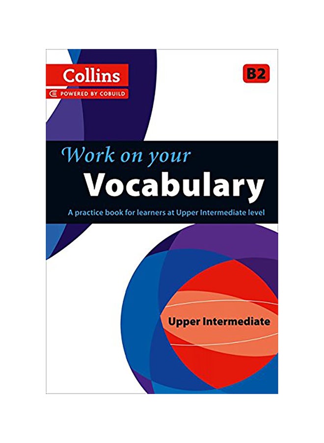 Work On Your Vocabulary: A Practice Book For Learners At Upper Intermediate Level Paperback English by Collins UK - 41333