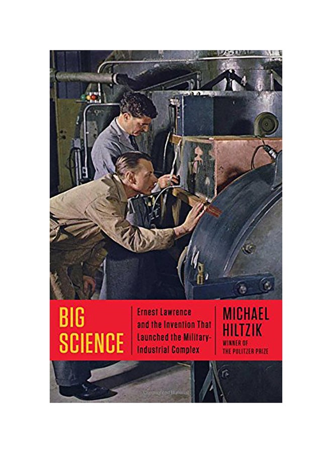 Big Science: Ernest Lawrence And The Invention That Launched The Military-Industrial Complex Hardcover English by Michael Hiltzik - 42031