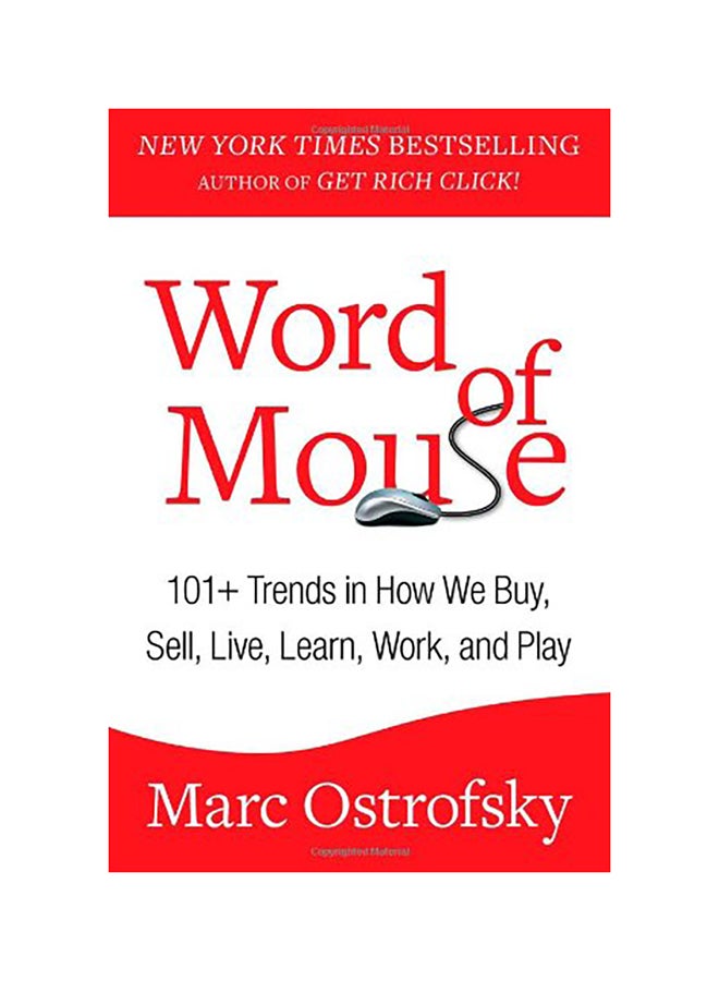 Word Of Mouse: 101+ Trends In How We Buy, Sell, Live, Learn, Work, And Play hardcover english