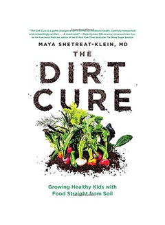 The Dirt Cure: Growing Healthy Kids With Food Straight From Soil hardcover english - v1558093930/N25837325A_1