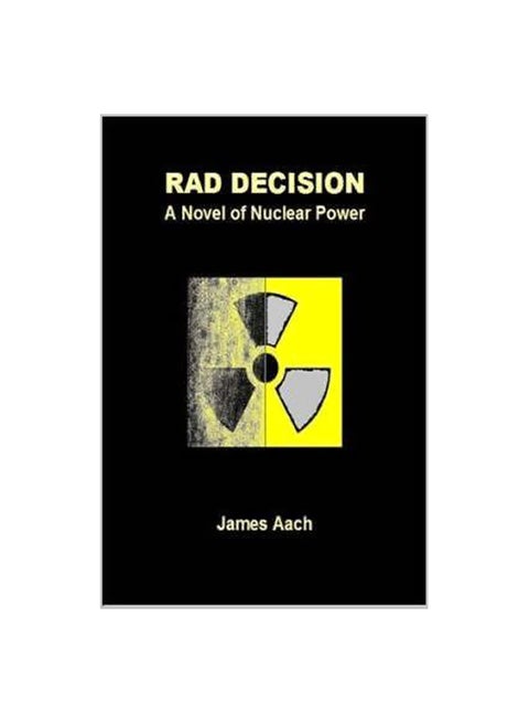Rad Decision: A Novel Of Nuclear Power (قرار راد: رواية الطاقة النووية) paperback english - 29-Nov-18