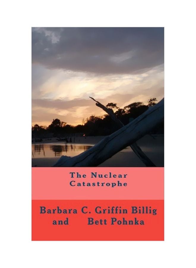 The Nuclear Catastrophe : A Fiction Novel Of Survival (الكارثة النووية: رواية خيالية عن البقاء) paperback english - 05-May-11