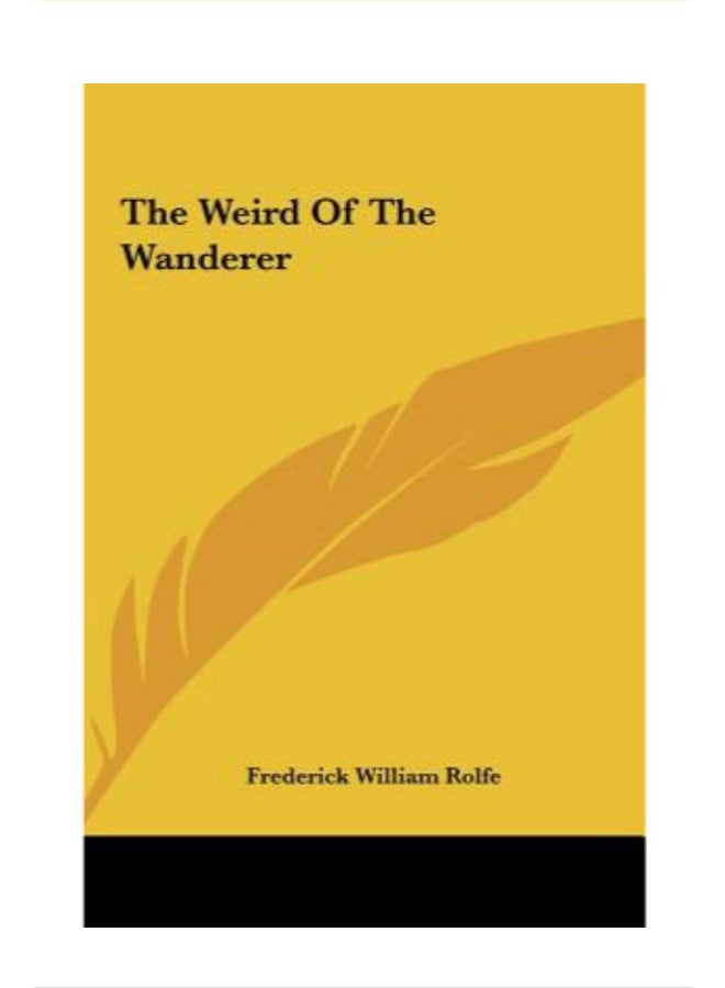 The Weird Of The Wanderer Hardcover English by Frederick William Rolfe - '23 May 2010 