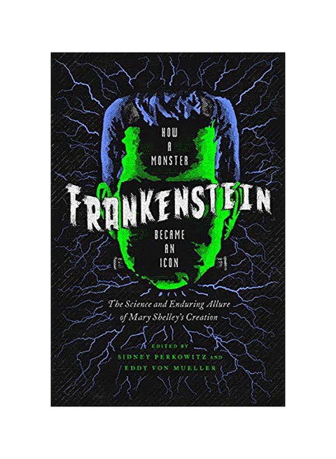 Frankenstein: How A Monster Became An Icon: The Science And Enduring Allure Of Mary Shelley'S Creation Paperback English by Sidney Perkowitz