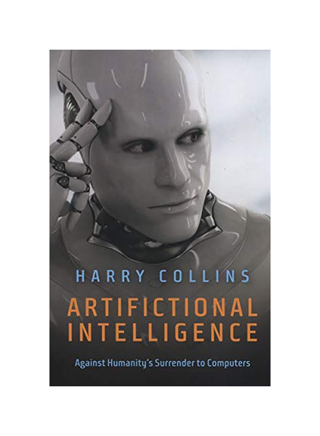Artifictional Intelligence: Against Humanity'S Surrender To Computers Paperback English by Harry Collins