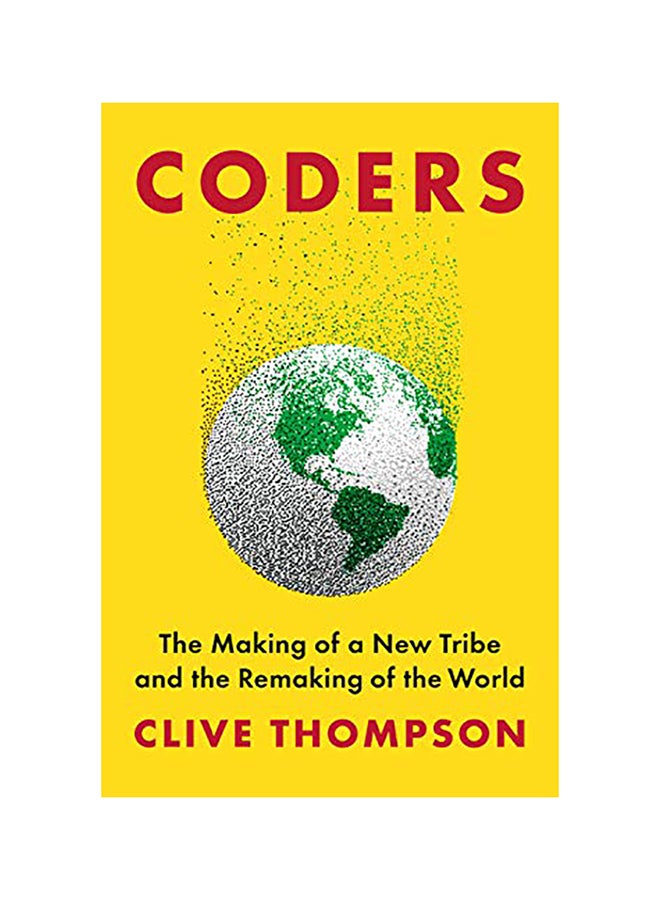 Coders: The Making Of A New Tribe And The Remaking Of The World Hardcover English by Clive Thompson