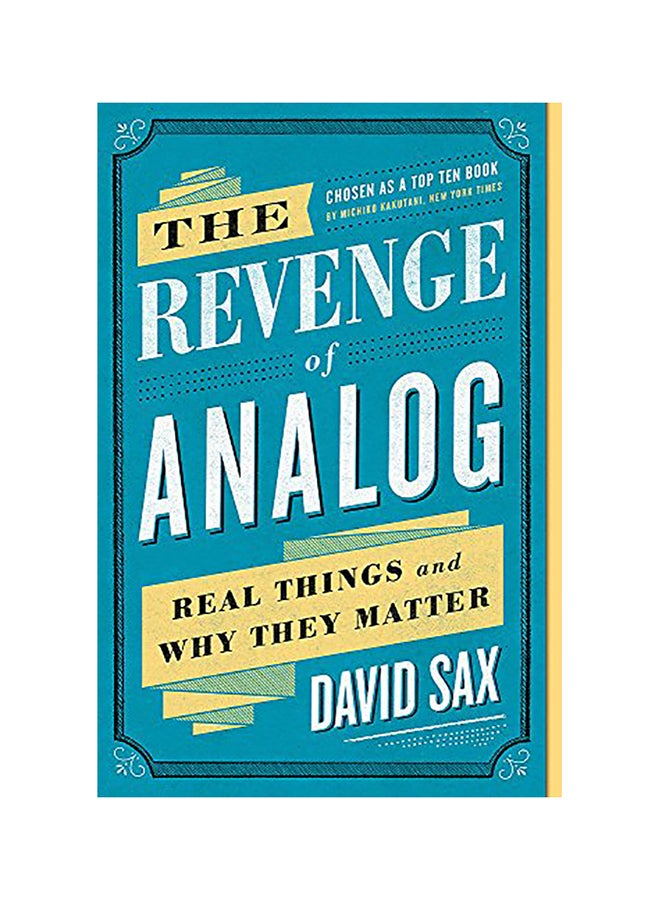 The Revenge Of Analog: Real Things And Why They Matter Paperback English by David Sax 