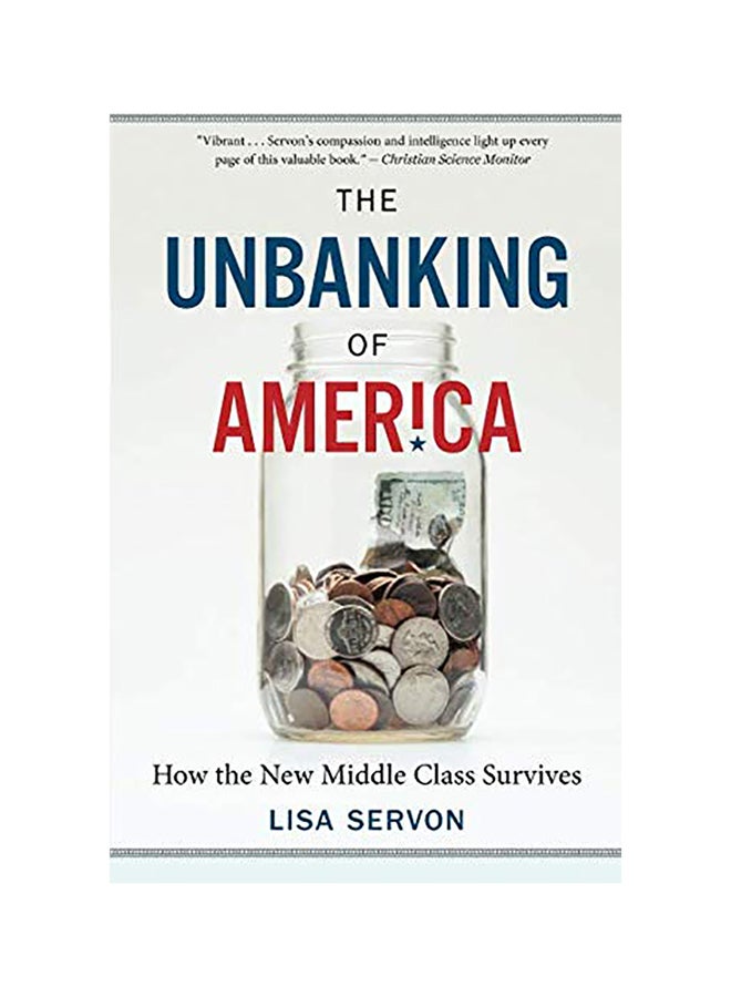 The Unbanking Of America: How The New Middle Class Survives Paperback English by Lisa Servon 