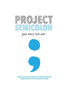 Project Semicolon: Your Story Isn'T Over paperback english