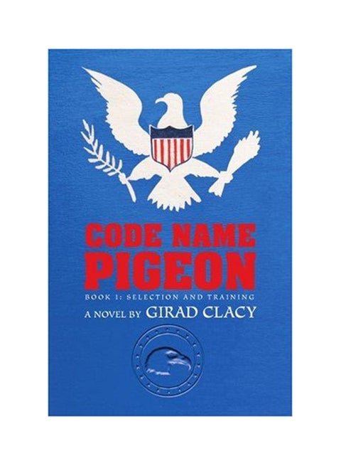 Code Name Pigeon: Book 1: Selection and Training Paperback English by Girard Clacy - 2007