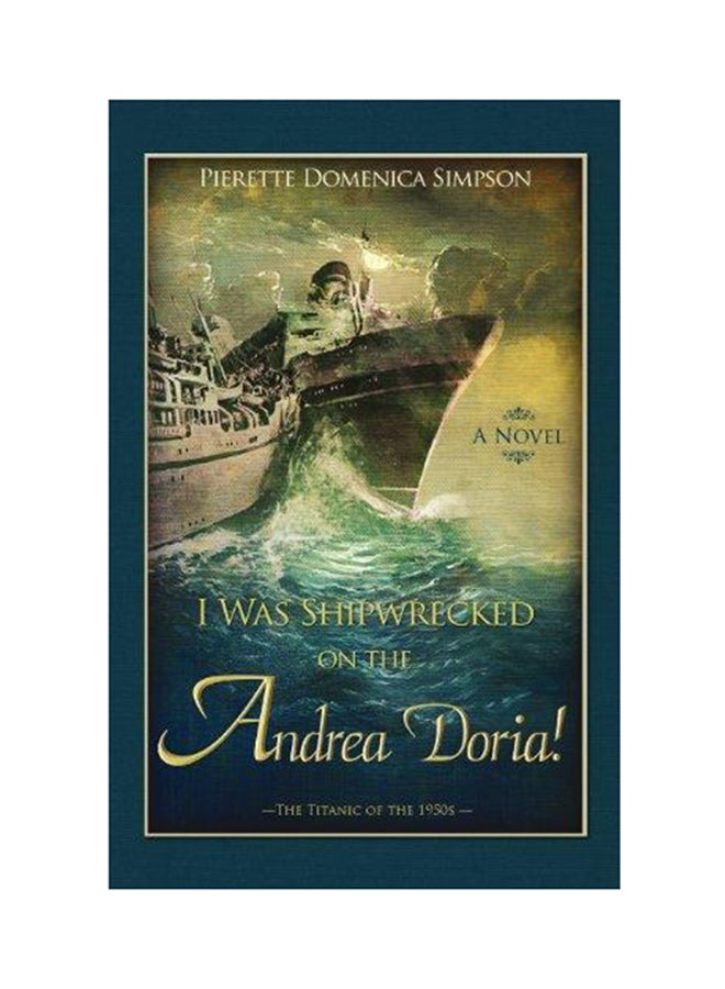 I Was Shipwrecked on the Andrea Doria! the Titanic of the 1950s Paperback English by Pierette Domenica Simpson - 2012 