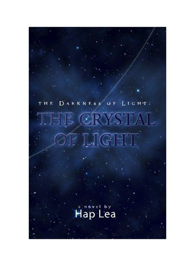The Darkness Of Light: The Crystal Of Light Paperback English by Hap Lea - 2011 