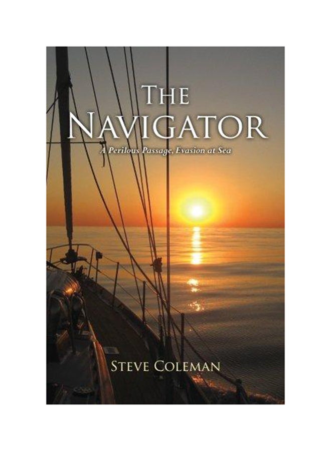 The Navigator: A Perilous Passage Evasion At Sea Paperback English by Steve Coleman