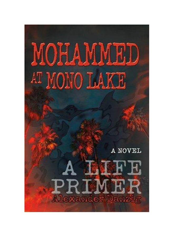 Mohammed At Mono Lake: A Life Primer Paperback English by Alexander Danzig - 2006 