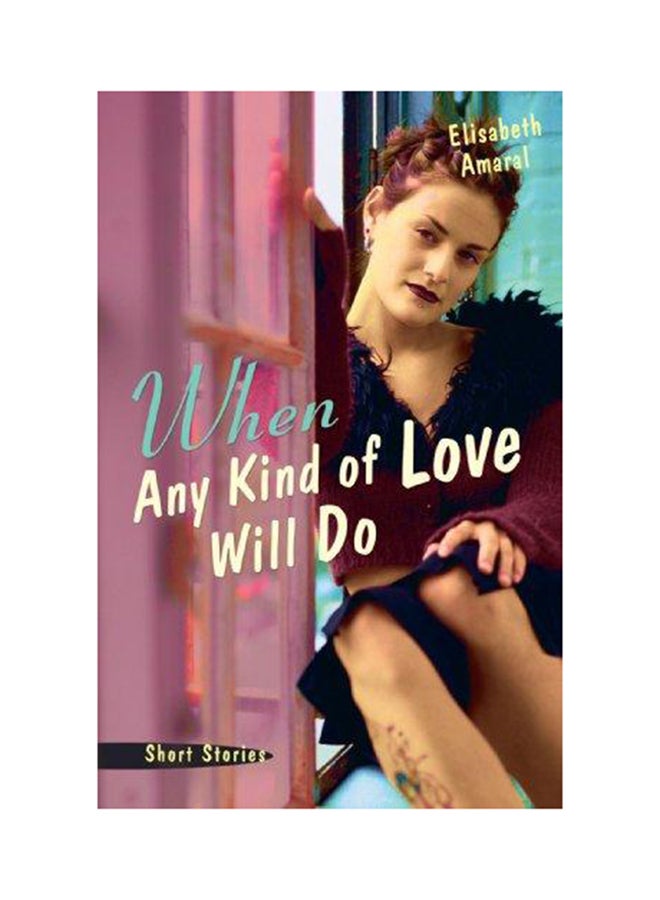 When Any Kind Of Love Will Do: Short Stories Paperback English by Elisabeth Amaral - 2007