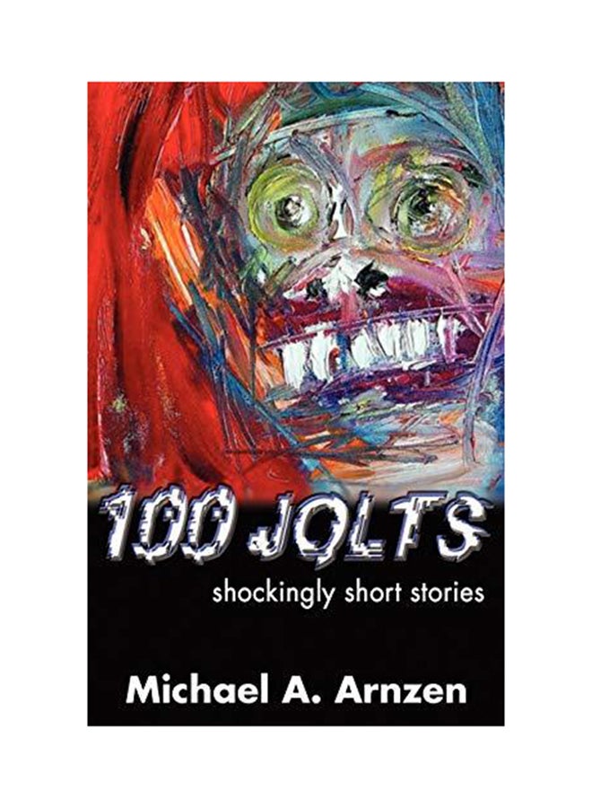 100 Jolts: Shockingly Short Stories Paperback English by Michael a. Arnzen 