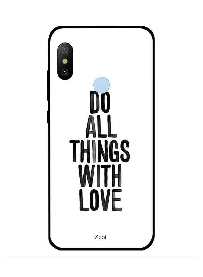Zoot Protective Case Cover For Xiaomi Redmi Note 6 Pro Do All Things with Love