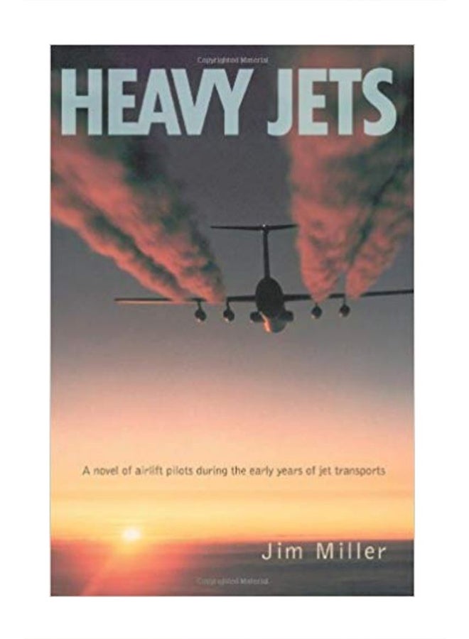 Heavy Jets: A Novel Of Airlift Pilots During The Early Years Of Jet Transports paperback english - 30-Apr-06