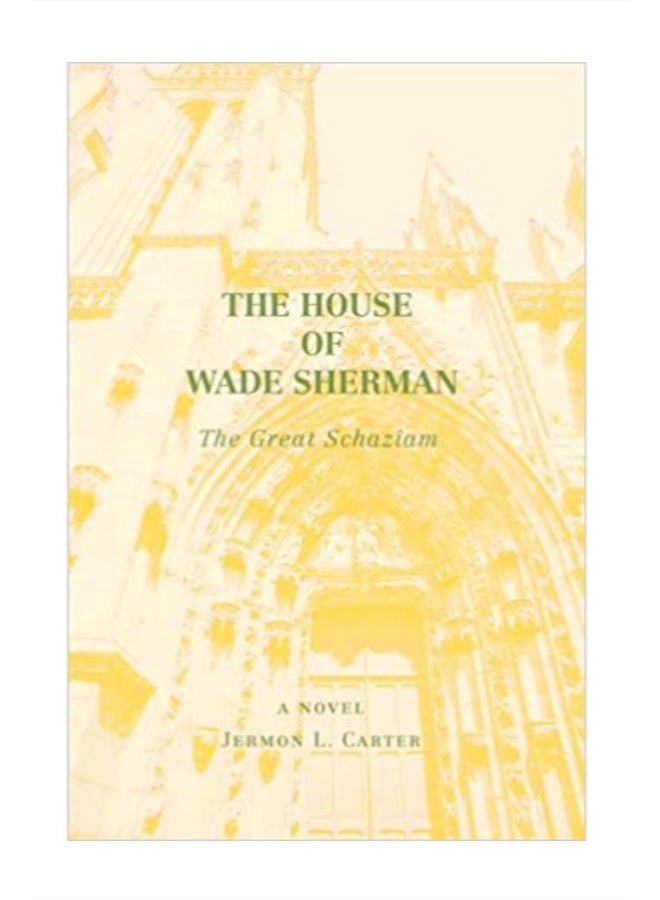 The House of Wade Sherman: The Great Schaziam paperback english - 31-Mar-06