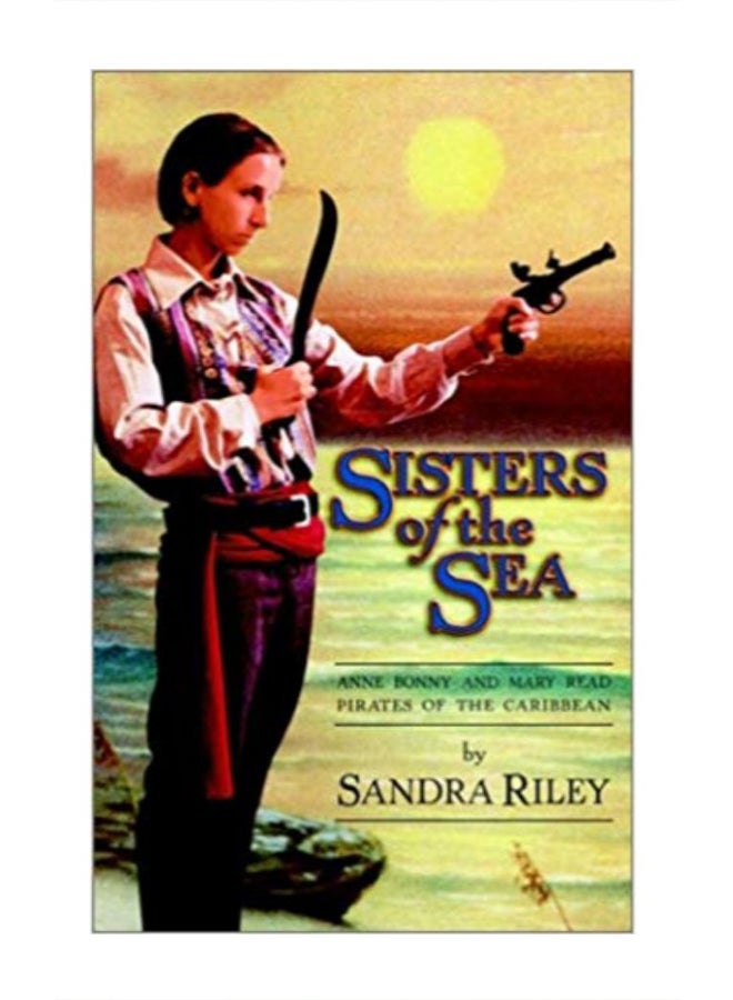 Sisters Of The Sea: Anne Bonny And Mary Read-pirates Of The Caribbean paperback english - 1-Jan-03 