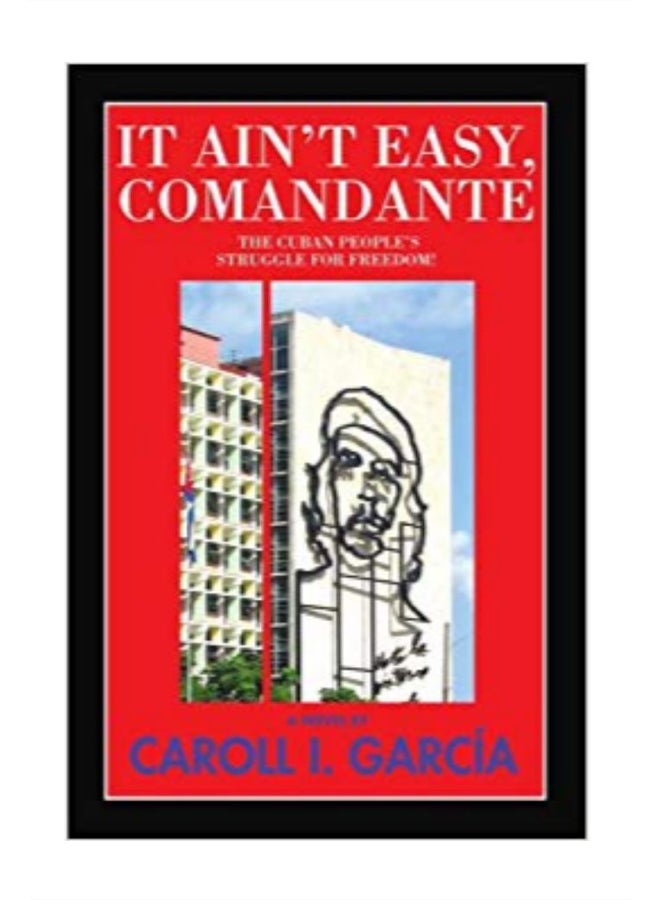 It Ain't Easy, Comandante: The Cuban People's Struggle For Freedom! paperback english - 26-Sep-07