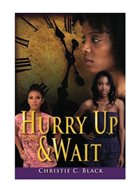 Hurry Up And Wait Paperback English by MS Christie C. Black - 10/6/2010