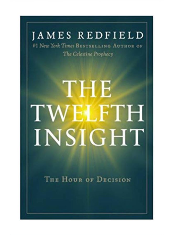 The Twelfth Insight: The Hour Of Decision Paperback English by James Redfield - 40948 