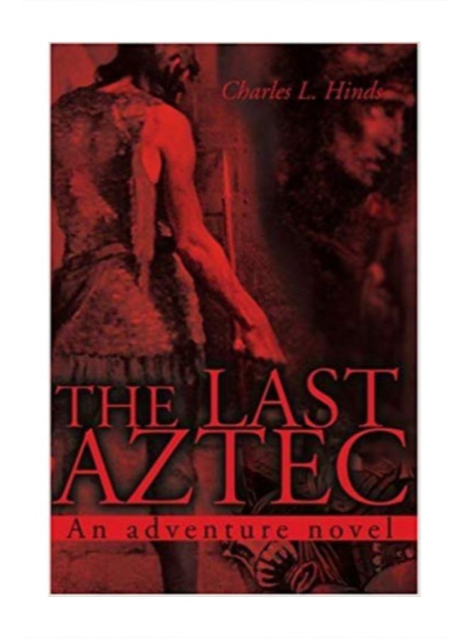 The Last Aztec: An Adventure Novel Paperback English by Charles L. Hinds - 12/19/2000