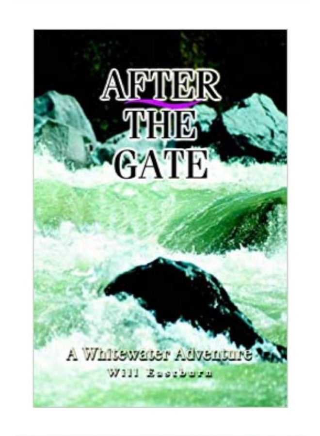 After the Gate: A Whitewater Adventure paperback english - 16-Aug-04