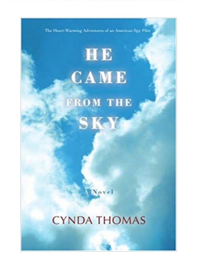He Came from the Sky: The Heart-Warming Adventures of an American Spy Pilot paperback english - 10 April 2007 
