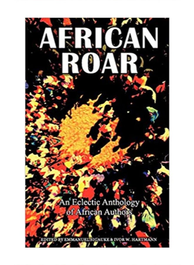 African Roar: An Eclectic Anthology Of African Authors Paperback English by Sigauke, Emmanuel - 6/26/2010