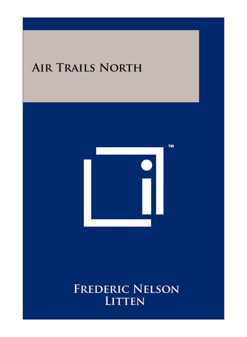 Air Trails North Paperback English by Frederic Nelson Litten - 15-Oct-11 