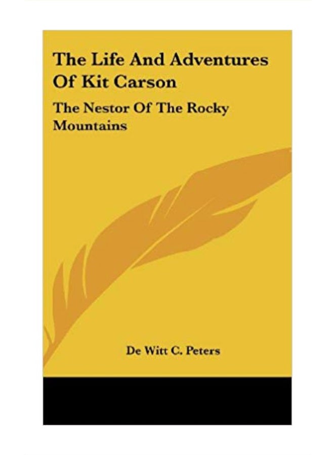 The Life And Adventures Of Kit Carson: The Nestor Of The Rocky Mountains hardcover english - 25 July 2007 