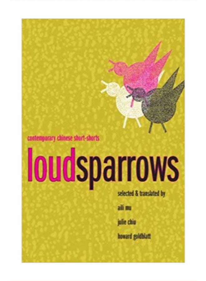 Loud Sparrows: Contemporary Chinese Short-Shorts hardcover english - 24-Nov-06