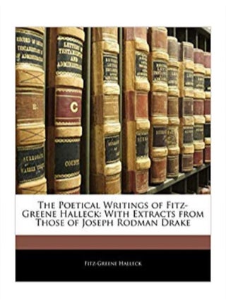 The Poetical Writings Of Fitz-greene Halleck: With Extracts From Those Of Joseph Rodman Drake Paperback English by Fitz-Greene Halleck - 1/2/2010 - v1558707727/N25730201A_1