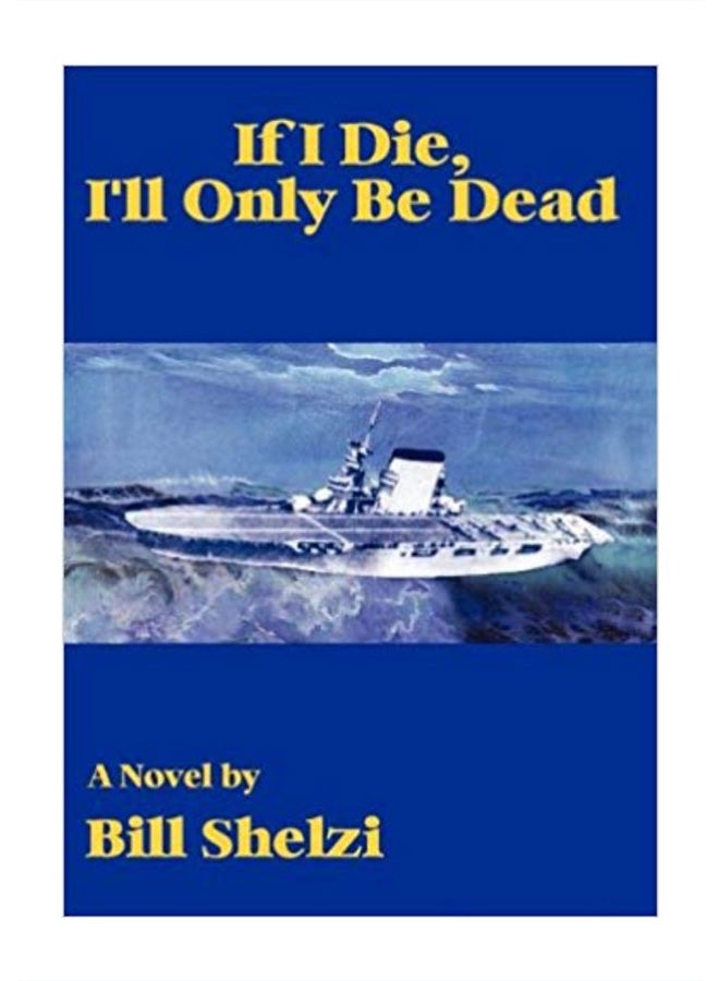 If I Die, I'Ll Only Be Dead إذا مت، فسوف أكون فقط ميتاً hardcover english - 19 Jun 2007