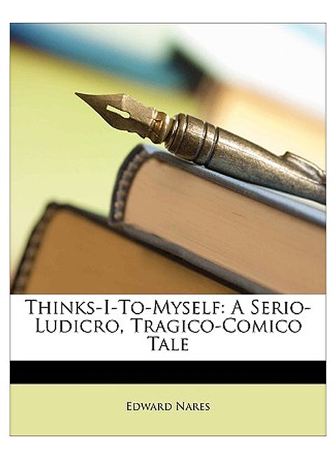 Thinks-I-To-Myself: A Serio-Ludicro, Tragico-Comico Tale paperback english - 40288