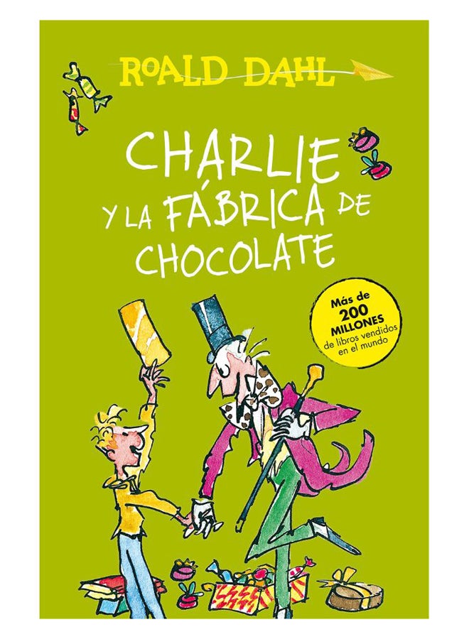 Charlie Y La Fábrica de Chocolate / Charlie And The Chocolate Factory = Charlie And The Chocolate Factory paperback spanish - 43186
